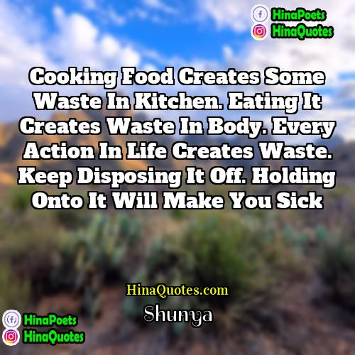 Shunya Quotes | Cooking food creates some waste in kitchen.