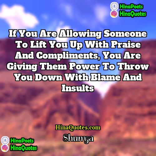 Shunya Quotes | If you are allowing someone to lift