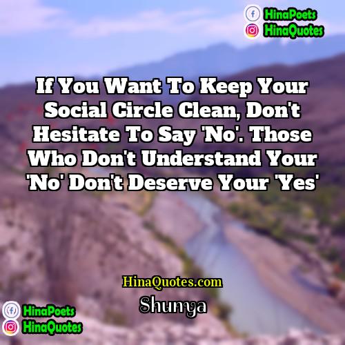 Shunya Quotes | If you want to keep your social