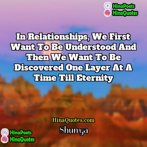 Shunya Quotes | In relationships, we first want to be