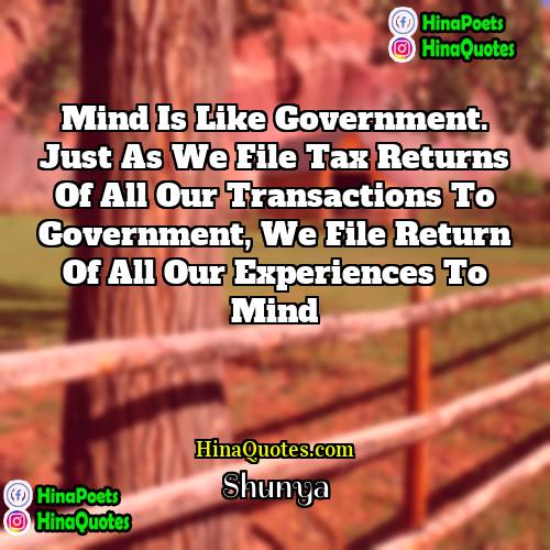 Shunya Quotes | Mind is like government. Just as we