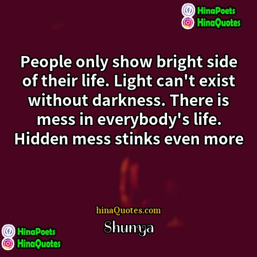 Shunya Quotes | People only show bright side of their