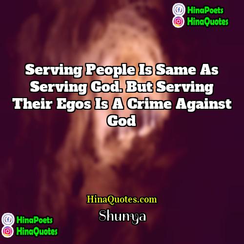 Shunya Quotes | Serving people is same as serving God.