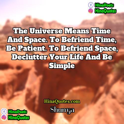 Shunya Quotes | The universe means Time and Space. To