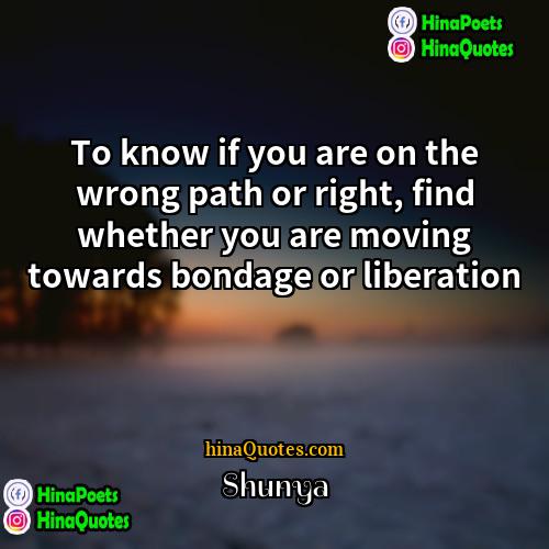Shunya Quotes | To know if you are on the