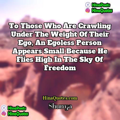 Shunya Quotes | To those who are crawling under the