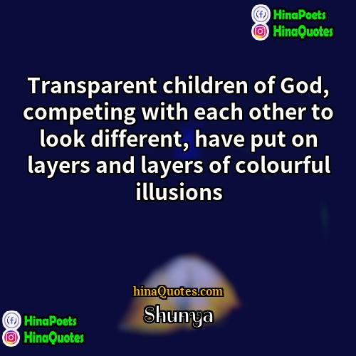 Shunya Quotes | Transparent children of God, competing with each