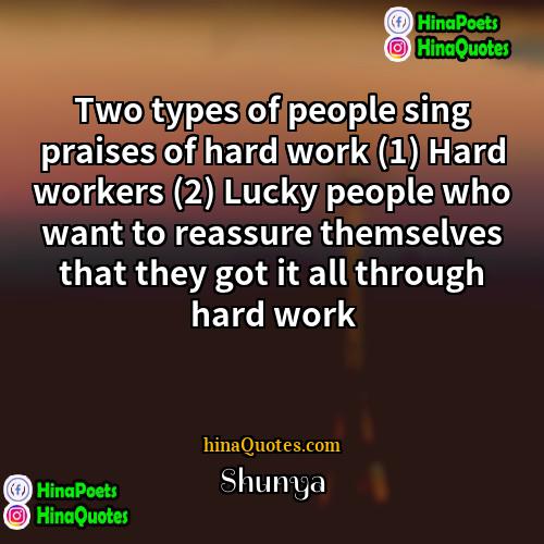 Shunya Quotes | Two types of people sing praises of