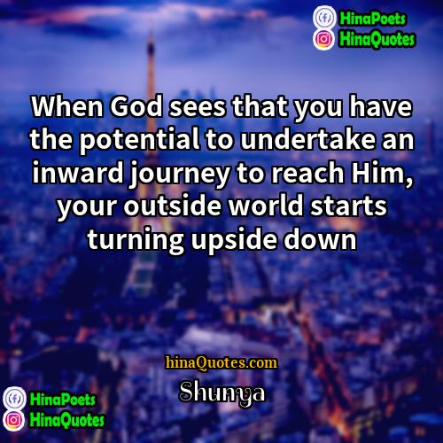 Shunya Quotes | When God sees that you have the