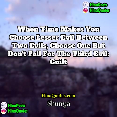 Shunya Quotes | When Time makes you choose lesser evil