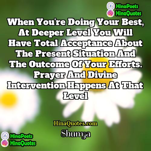Shunya Quotes | When you're doing your best, at deeper