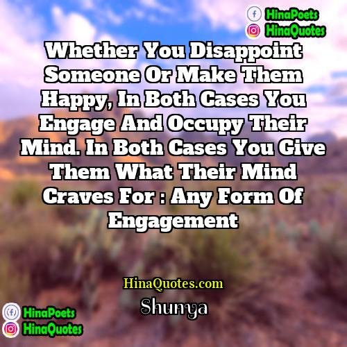 Shunya Quotes | Whether you disappoint someone or make them