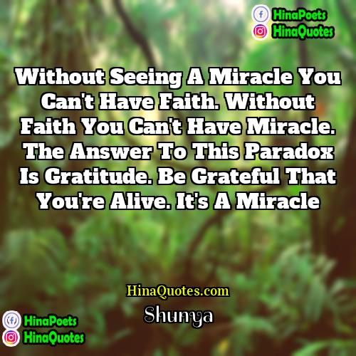 Shunya Quotes | Without seeing a miracle you can't have