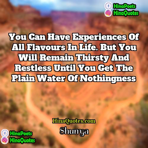 Shunya Quotes | You can have experiences of all flavours