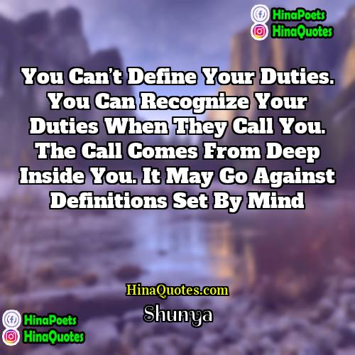 Shunya Quotes | You can’t define your duties. You can