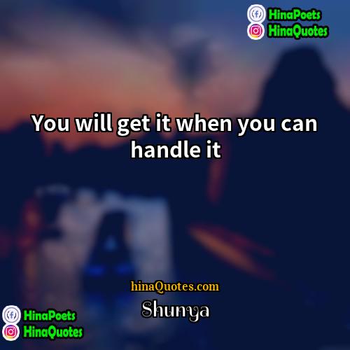 Shunya Quotes | You will get it when you can