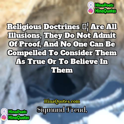 Sigmund Freud Quotes | Religious doctrines … are all illusions, they