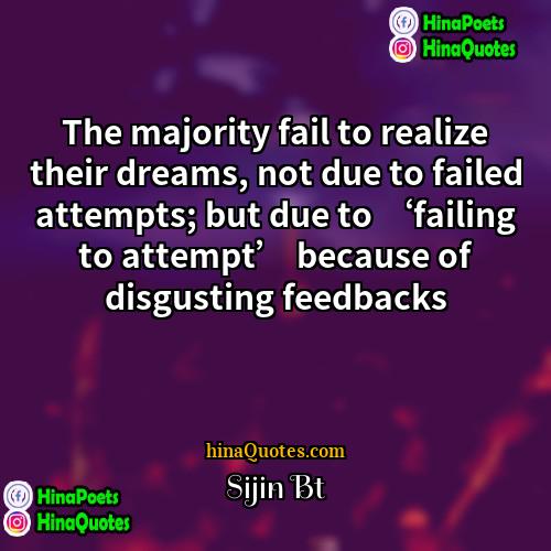 Sijin Bt Quotes | The majority fail to realize their dreams,