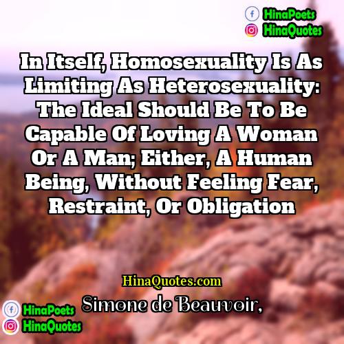 Simone de Beauvoir Quotes | In itself, homosexuality is as limiting as