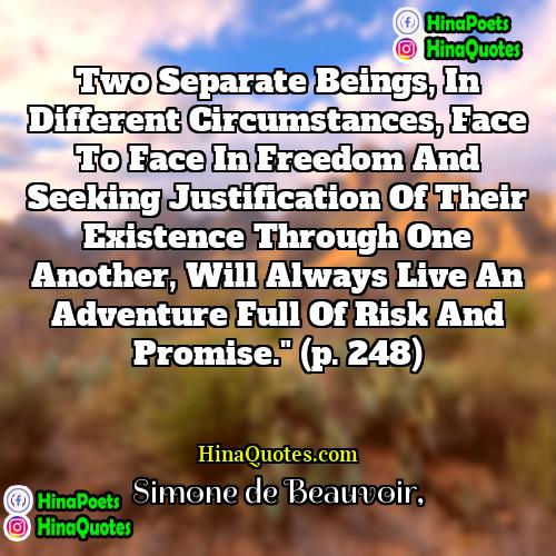 Simone de Beauvoir Quotes | Two separate beings, in different circumstances, face