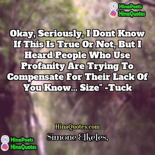 Simone Elkeles Quotes | Okay, seriously, I dont know if this