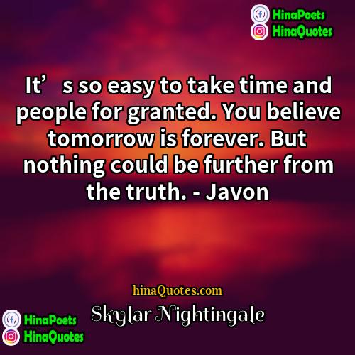 Skylar Nightingale Quotes | It’s so easy to take time and