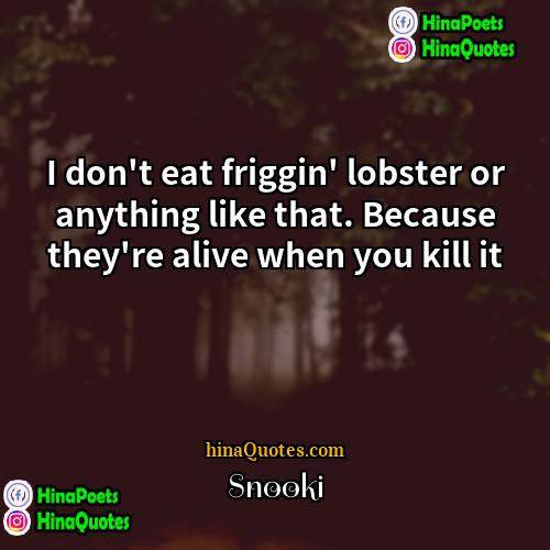 Snooki Quotes | I don't eat friggin' lobster or anything
