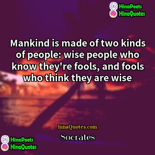 Socrates Quotes | Mankind is made of two kinds of