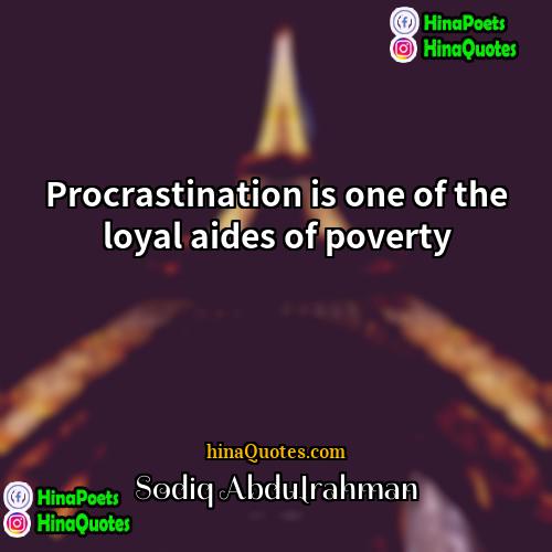 Sodiq Abdulrahman Quotes | Procrastination is one of the loyal aides