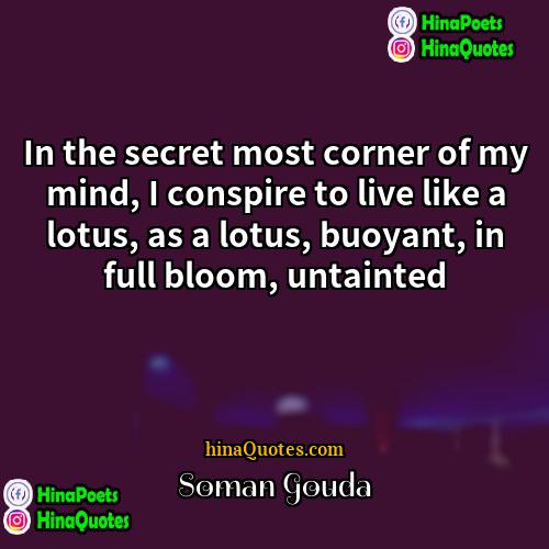 Soman Gouda Quotes | In the secret most corner of my
