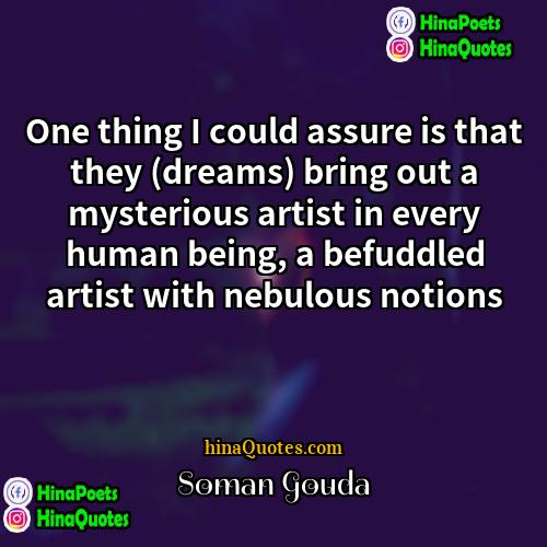 Soman Gouda Quotes | One thing I could assure is that