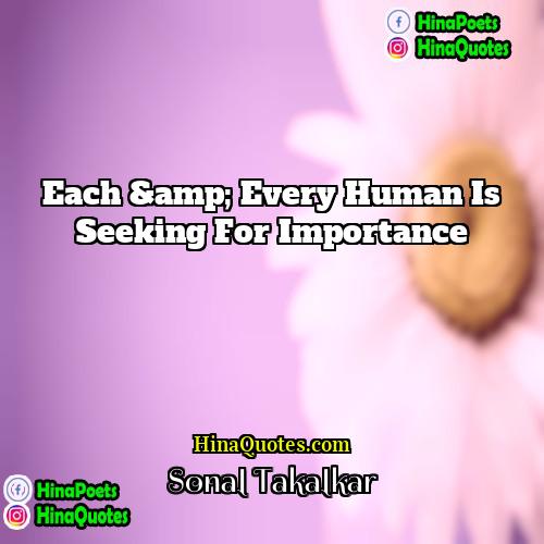 Sonal Takalkar Quotes | Each &amp; every human is seeking for