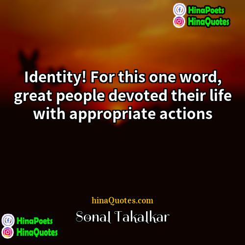 Sonal Takalkar Quotes | Identity! For this one word, great people