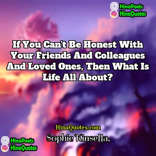 Sophie Kinsella Quotes | If you can't be honest with your