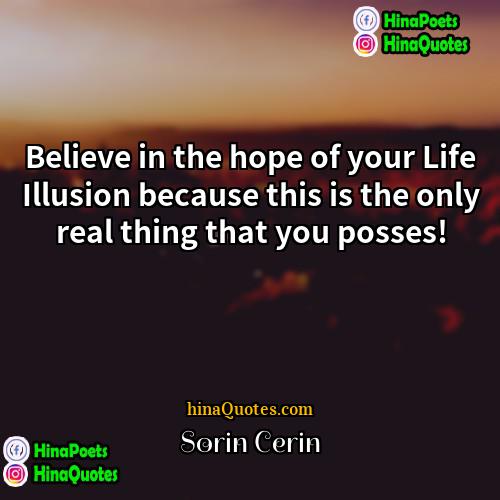 Sorin Cerin Quotes | Believe in the hope of your Life