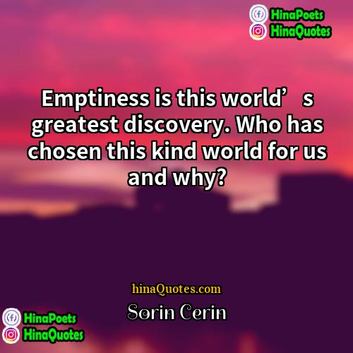 Sorin Cerin Quotes | Emptiness is this world’s greatest discovery. Who