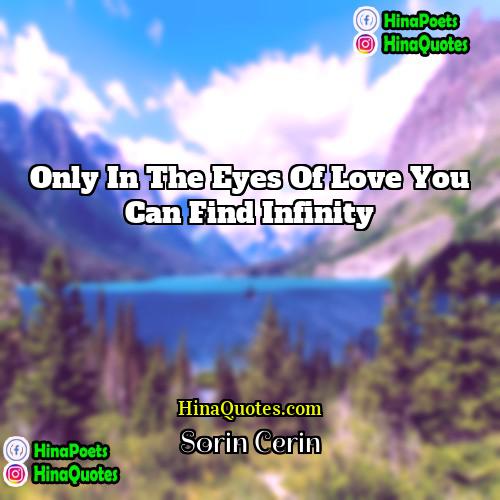 Sorin Cerin Quotes | Only in the eyes of love you
