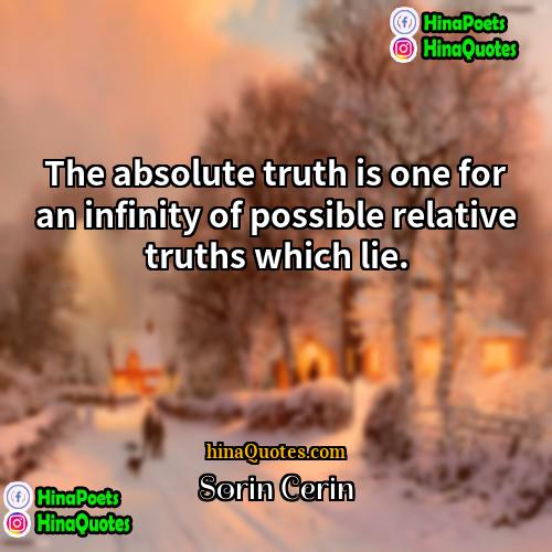 Sorin Cerin Quotes |  The absolute truth is one for