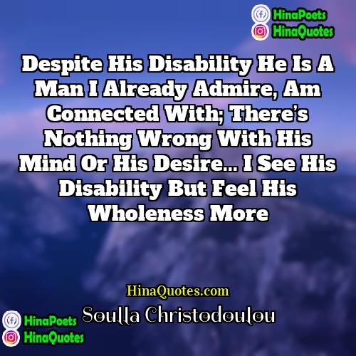 Soulla Christodoulou Quotes | Despite his disability he is a man