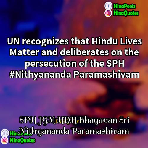 SPH JGM HDH Bhagavan Sri Nithyananda Paramashivam Quotes | UN recognizes that Hindu Lives Matter and