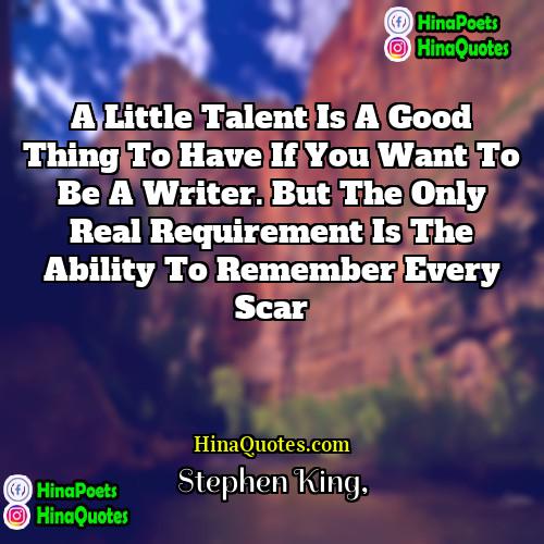 Stephen King Quotes | A little talent is a good thing