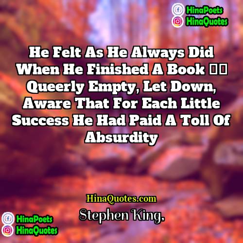 Stephen King Quotes | He felt as he always did when