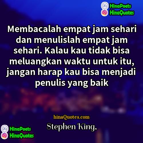 Stephen King Quotes | Membacalah empat jam sehari dan menulislah empat