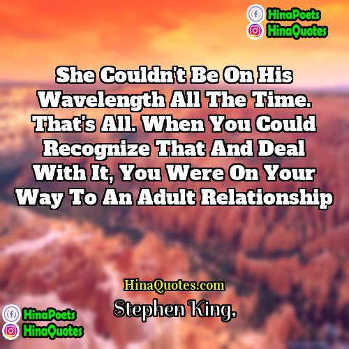 Stephen King Quotes | She couldn't be on his wavelength all