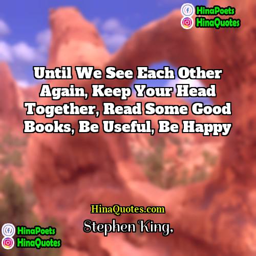Stephen King Quotes | Until we see each other again, keep