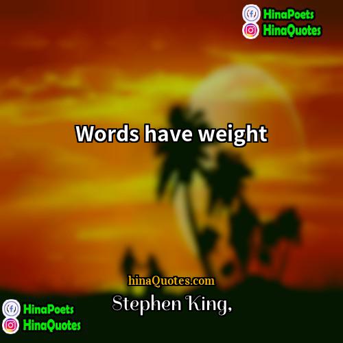 Stephen King Quotes | Words have weight.
  