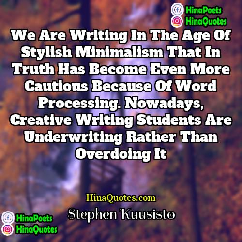 Stephen Kuusisto Quotes | We are writing in the age of