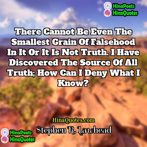 Stephen R Lawhead Quotes | There cannot be even the smallest grain
