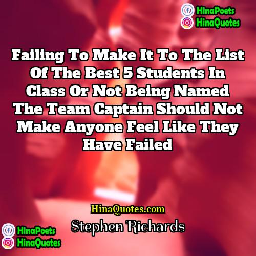 Stephen Richards Quotes | Failing to make it to the list
