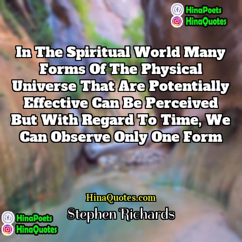 Stephen Richards Quotes | In the spiritual world many forms of
